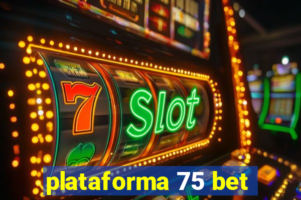 plataforma 75 bet